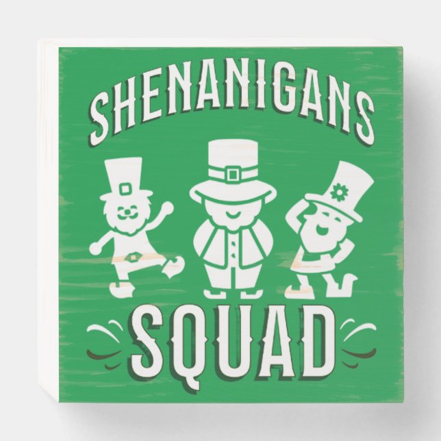 ST PATRICK'S DAY - SHENANIGANS SQUAD WOODEN BOX SIGN (Front Horizontal)