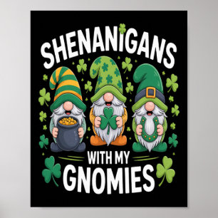 St Patricks Day Shenanigans With My Gnomies Gnomes Poster