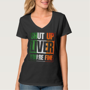 St Patrick's Day Shut Up Liver You're Fine Clover T-Shirt