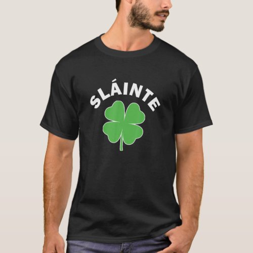 St Patricks Day Slainte Irish Gift Four Leaf Clove T_Shirt
