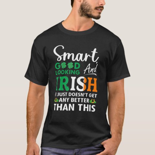 St Patricks Day Smart Good Looking Irish Clover Ir T_Shirt