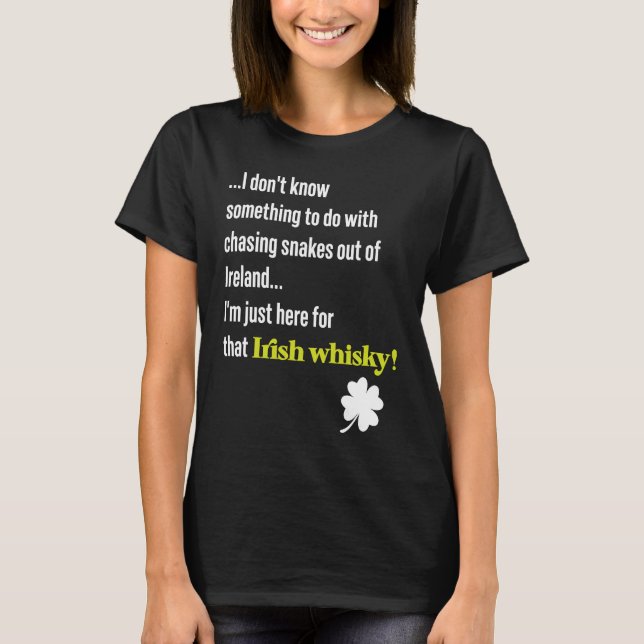 St Patricks Day Snakes Legend & Irish Whiskey Quot T-Shirt (Front)