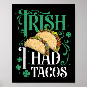 St Patricks Day Tacos Funny Irish I Had Tacos Poster