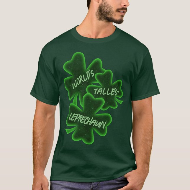 St. Patrick's Day Tallest Leprechaun  T-Shirt (Front)