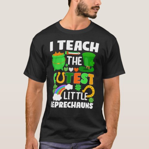 St Patricks Day Teacher Cutest Little Leprechauns T_Shirt