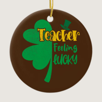 St Patricks Day Teacher Feeling Lucky Tutor Half Ceramic Ornament