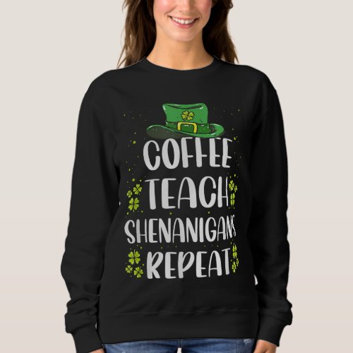 St Patricks Day Teachers Design For Teacher Who Lo Sweatshirt