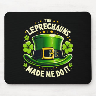St Patricks Day The Leprechaun Made Me Do It Men W Mouse Pad