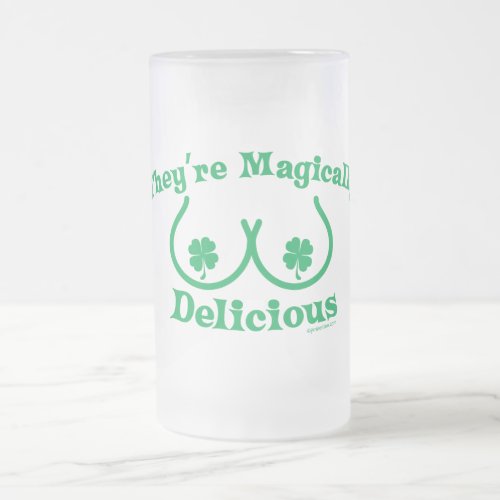 St Patricks Day  Theyre Magically Delicious Frosted Glass Beer Mug