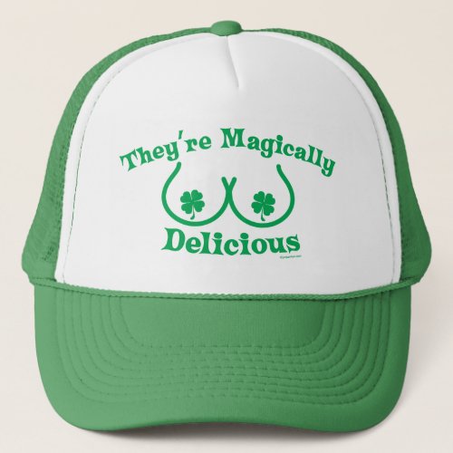 St Patricks Day  Theyre Magically Delicious Trucker Hat