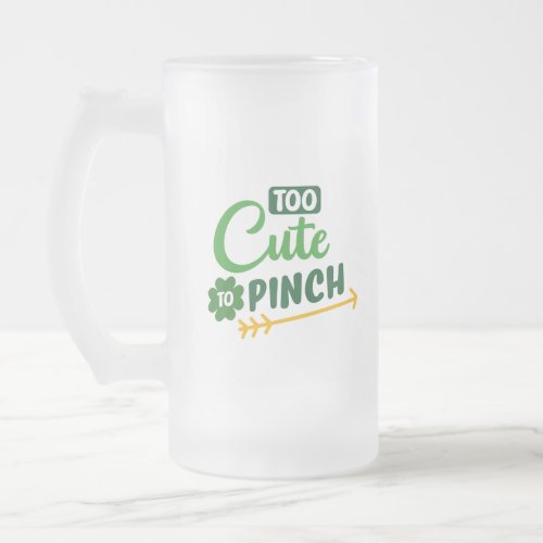 St Patricks Day too cute to pinch Frosted Mug