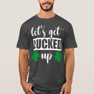 St Patricks Day Unique Men Women Funny Lets Get Lu T-Shirt