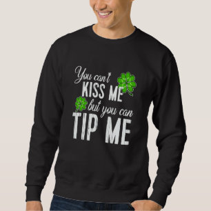 St Patricks Day Waitress Bartender Waiter Tips  1 Sweatshirt