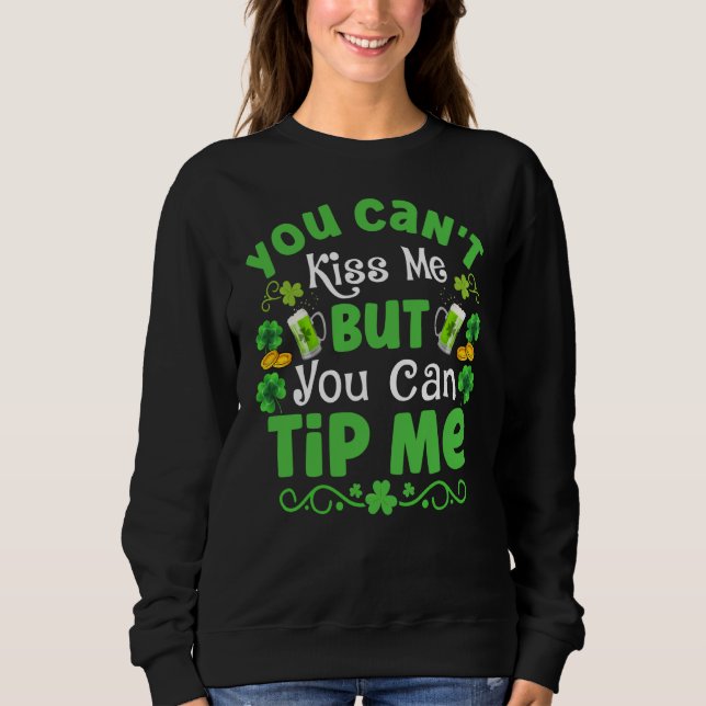 St Patricks Day Waitress Bartender Waiter Tips Sweatshirt (Front)