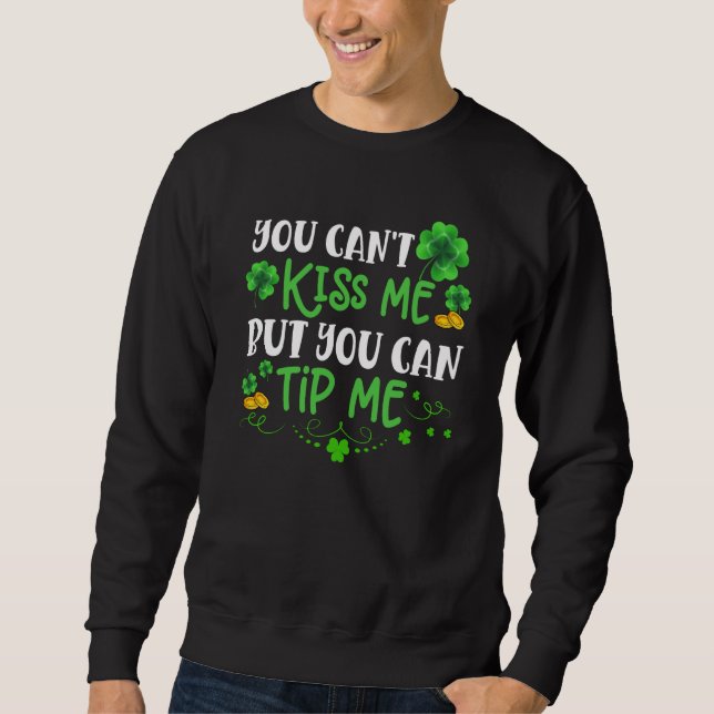 St Patricks Day  Waitress Bartender Waiter Tips Sweatshirt (Front)