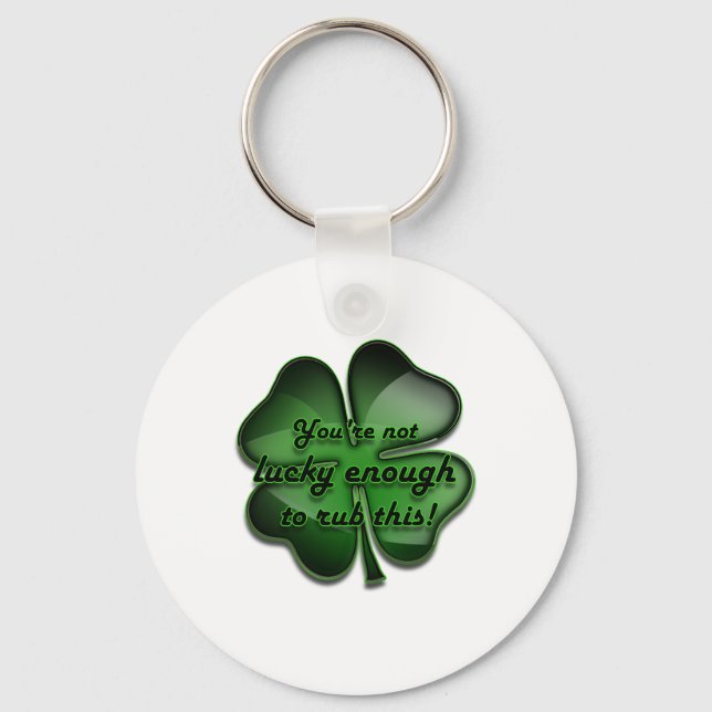 St. Patrick's Day Zing, not lucky enough black Keychain (Front)