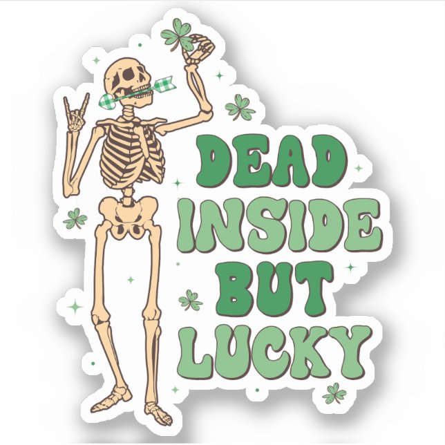 St. Patrick's Dead Inside But Lucky Vinyl Sticker (Front)