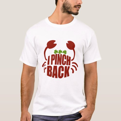 St Patricks I Pinch Back Red Crab ZFJ T_Shirt