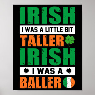 St. Patricks Irish I Was Little Bit Taller And A B Poster