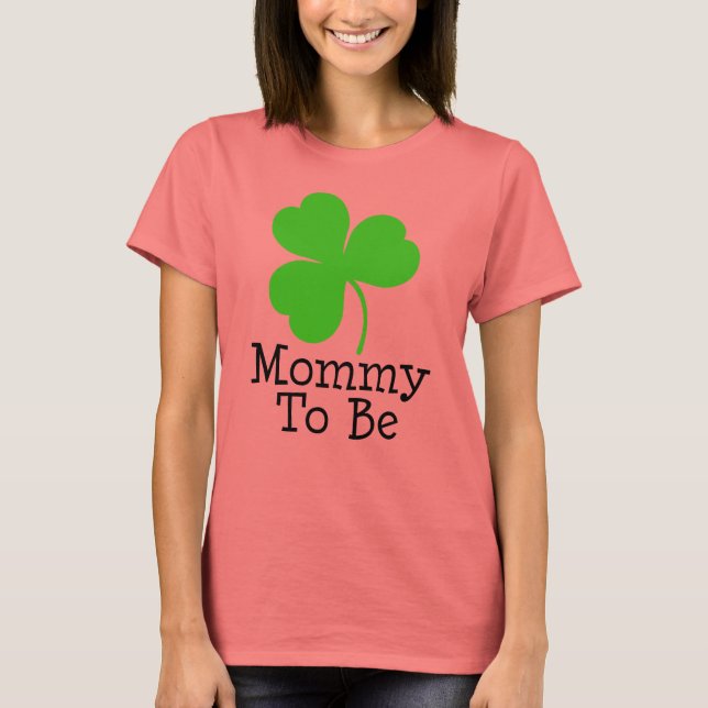 St Patricks Irish Mom To Be T-Shirt (Front)