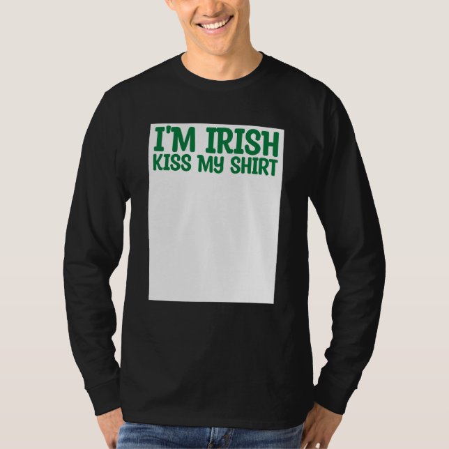St Patricks Kiss Me I'm Irish Kiss Me Anyway Kisse T-Shirt (Front)