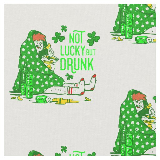 st patricks not lucky but drunk quarantine fabric