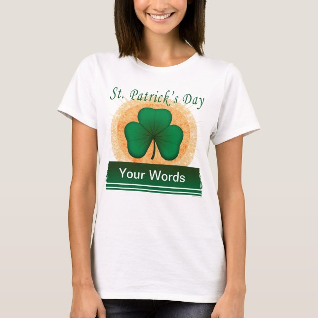St. Patrick's Shamrock Your Words T-Shirt (Front)