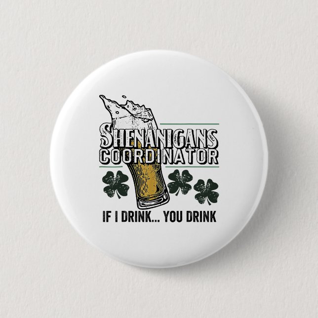 St Patricks Tee Shenanigans Coordinator If I Drink Button (Front)