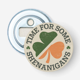 St. Patrick's Time For Some Shenanigans Clover  Bottle Opener