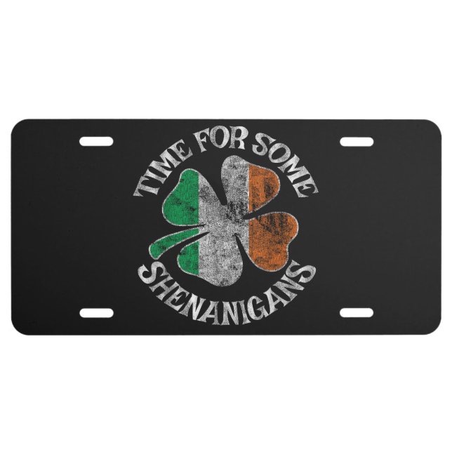 St. Patrick's Time for Some Shenanigans Clover License Plate (Front)
