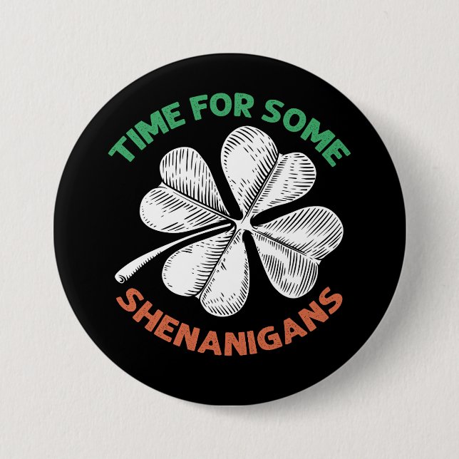 St Patricks Time For Some Shenanigans Clover Party Button (Front)