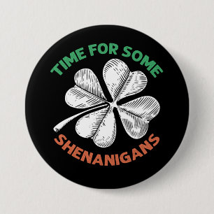 St Patricks Time For Some Shenanigans Clover Party Button
