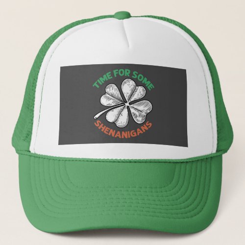 St Patricks Time For Some Shenanigans Clover Party Trucker Hat