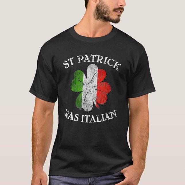 St Patricks Was Italian Shamrock Italy Flag Gift W T-Shirt (Front)