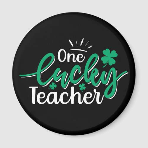 St Pats Shamrock One Lucky Teacher Magnet