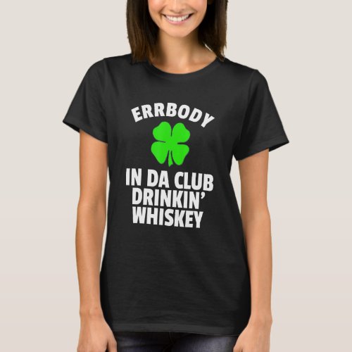 St Pattys Day In Da Club Drinkin Whiskey Irish Say T_Shirt