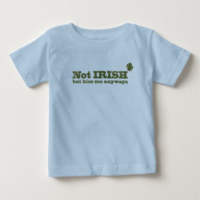 St. Patty's Day Not Irish Humor Baby Light Tee (Front)