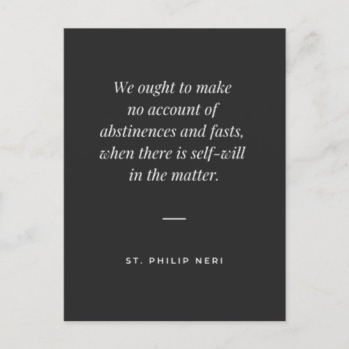 St Philip Neri Quote _ Abstinences and Self_will Postcard