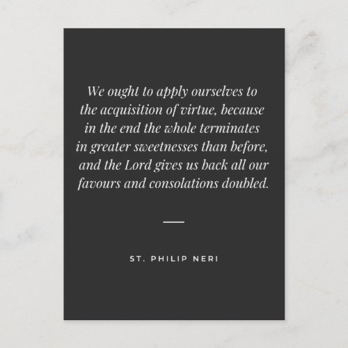 St Philip Neri Quote _ Acquisition of virtue Postcard