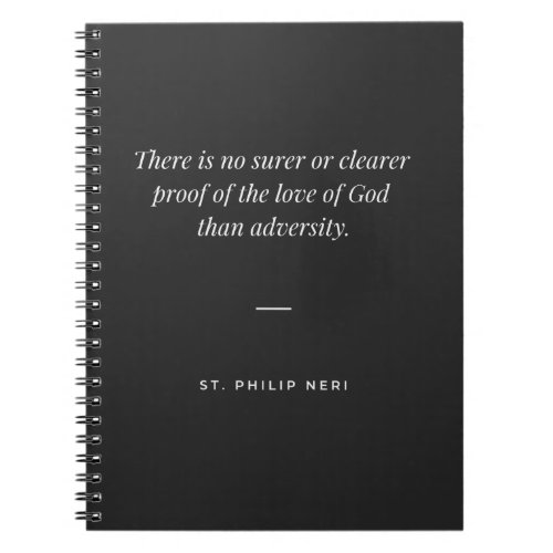 St Philip Neri Quote _ Adversity proof love of God Notebook