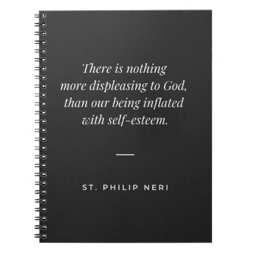 St Philip Neri Quote _ Against self_esteem Notebook