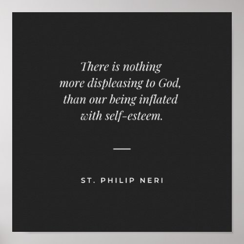 St Philip Neri Quote _ Against self_esteem Poster