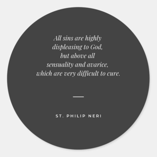 St Philip Neri Quote Against Sensuality  Avarice  Classic Round Sticker