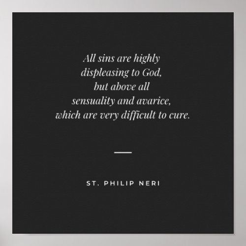 St Philip Neri Quote Against Sensuality  Avarice Poster