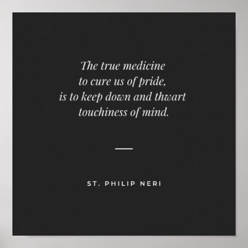 St Philip Neri Quote against touchiness of mind Poster