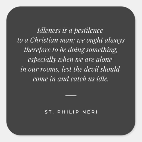 St Philip Neri Quote _ Always do something Square Sticker