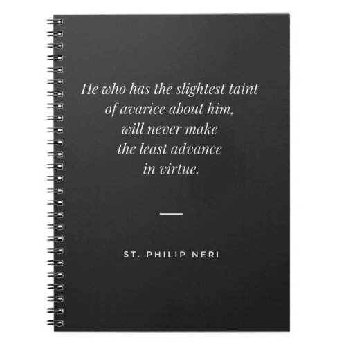 St Philip Neri Quote _ Avarice against virtue Notebook