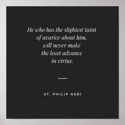 St Philip Neri Quote _ Avarice against virtue Poster