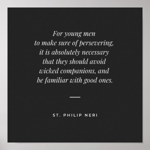 St Philip Neri Quote _ Avoid bad company Poster