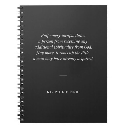 St Philip Neri Quote _ Avoid buffoonery  Notebook